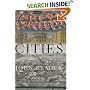 Cities: A Magisterial Exploration of the Nature of the City from its Beginnings to Contemporary Tokyo, the Largest City the World has Known
