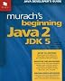 Murach's Beginning Java 2, JDK 5