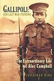 Gallipoli - Our Last Man Standing: The Extraordinary Life of Alec Campbell