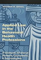 Applied Law in the Behavioral Health Professions: A Textbook for Social Workers, Counselors, and Psychologists