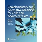 Complementary and Alternative Medicine for Child and Adolescent Care: A Practical Guide... by  Fiona Mantle