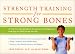 Strength Training for Strong Bones: A Step-By-Step Program to Prevent Osteoporosis and Stay Fit and Active for Life (Harperresource Books) by Susie Dinan