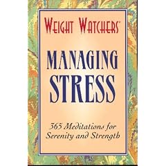 Weight Watchers Managing Stress: 365 Meditations for Serenity and Strength