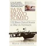 Papa Bravo Romeo: U.S. Navy Patrol Boats at War in Vietnam