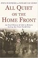 All Quiet on the Home Front: An Oral History of Life in Britain During the First World War