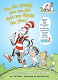 Oh, The Things You Can Do That Are Good for You: All About Staying Healthy (Cat in the Hat's Learning Library)