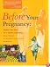 Before Your Pregnancy : Prepare Your Body for a Healthy Pregnancy -- Expert Advice on Nutrition and Exercise (Book and Video)
