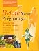 Books : Before Your Pregnancy : Prepare Your Body for a Healthy Pregnancy -- Expert Advice on Nutrition and Exercise (Book and Video)