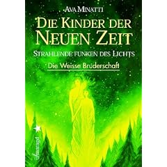 Die Kinder der Neuen Zeit: Strahlende Funken des Lichts