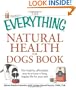 The Everything Natural Health for Dogs Book: The healthy, affordable way to ensure a long, happy life for your pet (Everything (Pets))