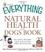 The Everything Natural Health for Dogs Book: The healthy, affordable way to ensure a long, happy life for your pet (Everything (Pets))