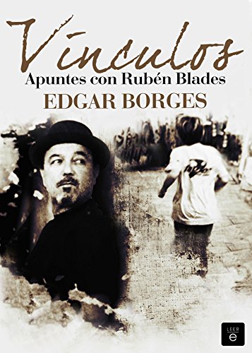 Vínculos. Apuntes con Rubén Blades (Spanish Edition)