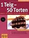 1 Teig - 50 Torten