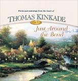 Just Around the Bend (Kinkade, Thomas, Simpler Times Collection.)