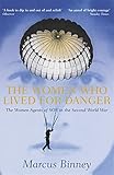 The women who lived for danger : the women agents of SOE in the Second World War