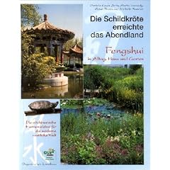 Die Schildkr�te erreichte das Abendland: Fengshui in Alltag, Haus und Garten