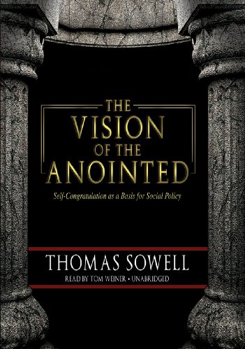 The Vision of the Anointed: Self-Congratulation As a Basis for Social Policy (Library Edition)
