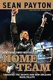 Home Team: Coaching the Saints and New Orleans Back to Life