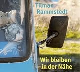 Wir bleiben in der N&auml;he - 3 CDs - Tilman Rammstedt