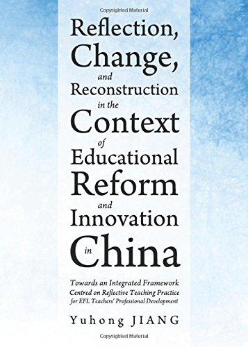 Reflection, Change and Reconstruction in the Context of Educational Reform and Innovation in China: Towards an Integrated Framework Centred on Reflect