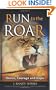 Run To The Roar: A Fable of Choice, Courage, and Hope