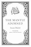 The mantle adorned : Imam al-Būṣīrī's Burda