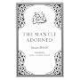 The Mantle Adorned: Translated, with Further Poetic Ornaments