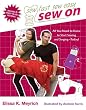 Sew On: All You Need to Know to Start Sewing and Serging Today! (Sew Fast Sew Easy)