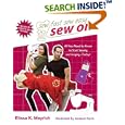 Sew On: All You Need to Know to Start Sewing and Serging Today! (Sew Fast Sew Easy)