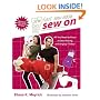 Sew On: All You Need to Know to Start Sewing and Serging Today! (Sew Fast Sew Easy)