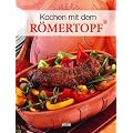 Kochen mit dem R�mertopf - Ideen f�r die nat�rliche K�che