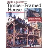 Build a Classic Timber-Framed House: Planning and Design/Traditional Materials/Affordable Methods