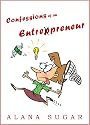 Confessions of an Entrepreneur (shocking, funny and honest)