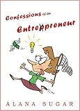 Confessions of an Entrepreneur (shocking, funny and honest)