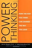 Power Thinking: How the Way You Think Can Change the Way You Lead