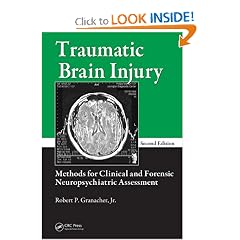 Traumatic Brain Injury: Methods for Clinical and Forensic Neuropsychiatric Assessment,... by Robert P. Granacher