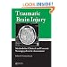 Traumatic Brain Injury: Methods for Clinical and Forensic Neuropsychiatric Assessment, Second Edition