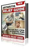 Arthritis Relief And Prevention Guide - Get A Grip On Arthritis Pain And Prevention!