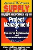 Supply Chain Project Management: A Structured Collaborative and Measurable Approach