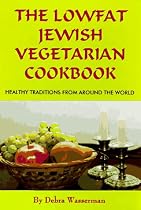 The Lowfat Jewish Vegetarian Cookbook: Healthy Traditions from Around the World (Vegetarian Resource Group)