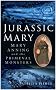Jurassic Mary: Mary Anning and the Primeval Monsters