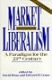 Market Liberalism: A Paradigm for the 21st Century