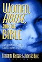 Women, Abuse, and the Bible: How Scripture Can Be Used to Hurt or to Heal