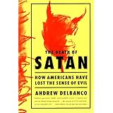 the death of satan how americans have lost the sense of evil