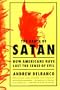 The Death of Satan: How Americans Have Lost the Sense of Evil
