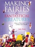 Review Guild of Master Craftsman Publications Ltd  / Making Fairies and Fantastical Creatures: How to Weave and Carve in Wool and Chenille