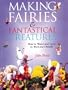 Making Fairies & Fantastical Creatures: How to Weave and Carve in Wool and Chenille