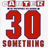 Carter the Unstoppable Sex Machine - 30 Something