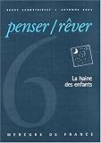 Penser/R�ver, N6, automne 2004 : La haine des enfants