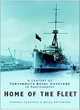 Home of the Fleet: A Century of Portsmouth Royal Dockyard in Photographs